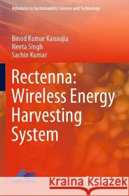 Rectenna: Wireless Energy Harvesting System Binod Kumar Kanaujia, Singh, Neeta, Sachin Kumar 9789811625381