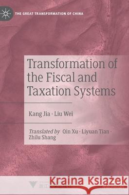 Transformation of the Fiscal and Taxation Systems Jia Kang Wei Liu Xu Qin 9789811625893 Palgrave MacMillan