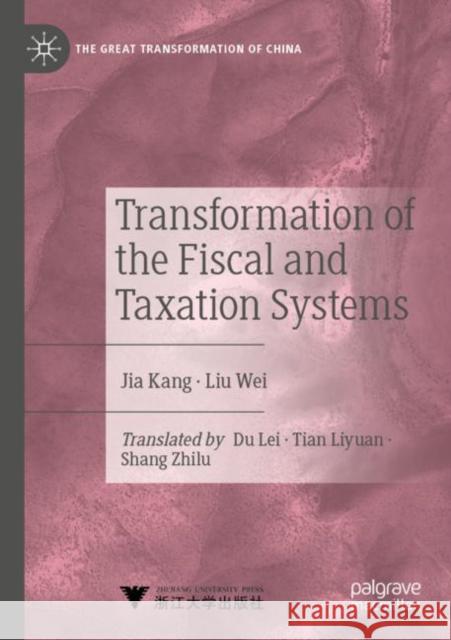 Transformation of the Fiscal and Taxation Systems Kang Jia Liu Wei Du Lei 9789811625923 Palgrave MacMillan