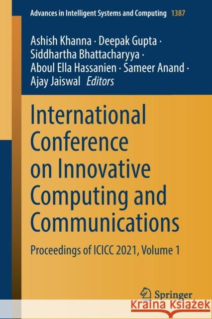 International Conference on Innovative Computing and Communications: Proceedings of ICICC 2021, Volume 1 Ashish Khanna Deepak Gupta Siddhartha Bhattacharyya 9789811625930