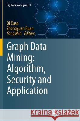 Graph Data Mining: Algorithm, Security and Application Xuan, Qi 9789811626111