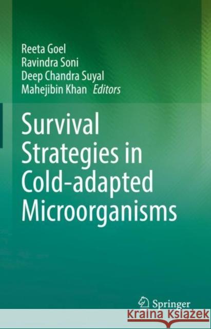 Survival Strategies in Cold-Adapted Microorganisms Reeta Goel Ravindra Soni Deep Chandra Suyal 9789811626241