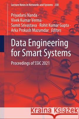 Data Engineering for Smart Systems: Proceedings of Ssic 2021 Priyadarsi Nanda Vivek Kumar Verma Sumit Srivastava 9789811626401