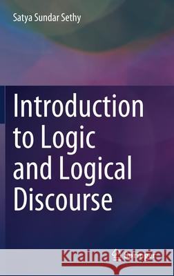 Introduction to Logic and Logical Discourse Satya Sundar Sethy 9789811626883 Springer