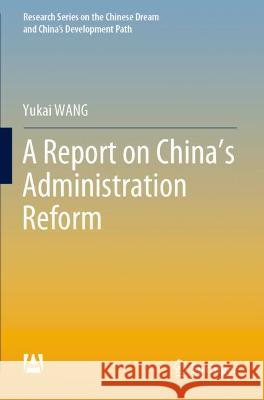 A Report on China's Administration Reform Wang, Yukai 9789811626951 Springer Nature Singapore