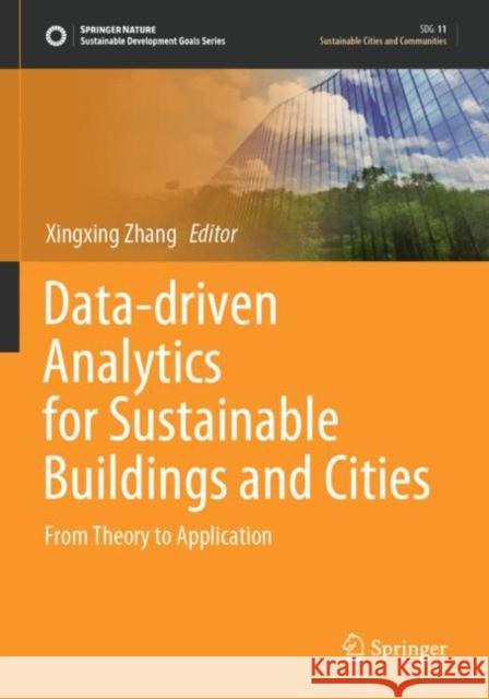 Data-Driven Analytics for Sustainable Buildings and Cities: From Theory to Application Zhang, Xingxing 9789811627804 Springer Nature Singapore