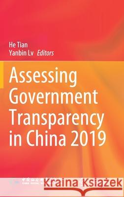Assessing Government Transparency in China 2019 He Tian Yanbin LV 9789811628092 Springer