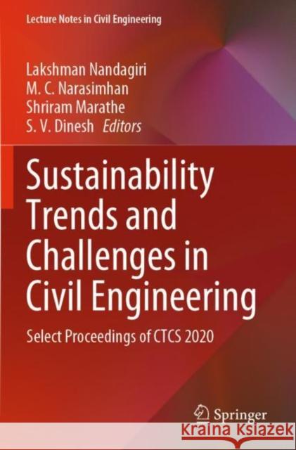 Sustainability Trends and Challenges in Civil Engineering: Select Proceedings of Ctcs 2020 Nandagiri, Lakshman 9789811628283