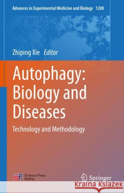 Autophagy: Biology and Diseases: Technology and Methodology Zhiping Xie 9789811628290