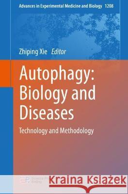 Autophagy: Biology and Diseases: Technology and Methodology Xie, Zhiping 9789811628320