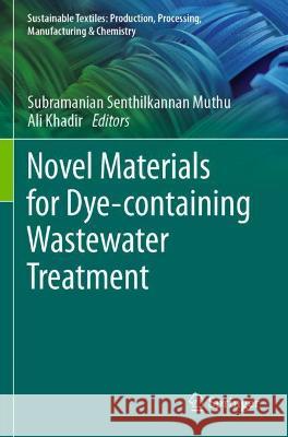 Novel Materials for Dye-containing Wastewater Treatment Muthu, Subramanian Senthilkannan 9789811628948 Springer Nature Singapore