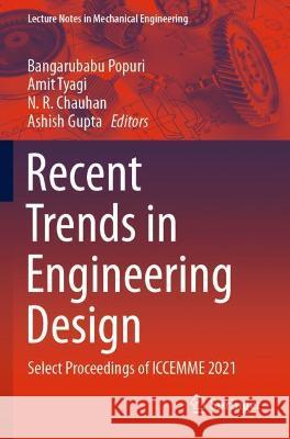 Recent Trends in Engineering Design: Select Proceedings of ICCEMME 2021 Popuri, Bangarubabu 9789811629020