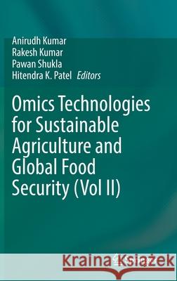 Omics Technologies for Sustainable Agriculture and Global Food Security (Vol II) Anirudh Kumar Rakesh Kumar Pawan Shukla 9789811629556