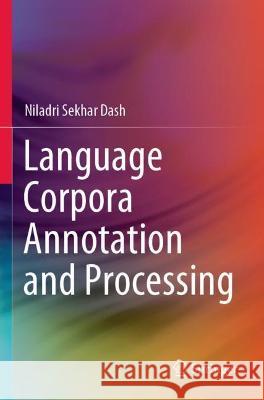 Language Corpora Annotation and Processing Niladri Sekhar Dash 9789811629624 Springer Nature Singapore
