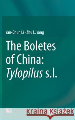 The Boletes of China: Tylopilus S.L. Yan-Chun Li Zhu L. Yang 9789811629853