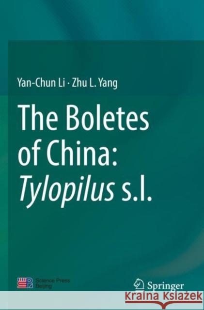 The Boletes of China: Tylopilus s.l. Yan-Chun Li Zhu L. Yang 9789811629884