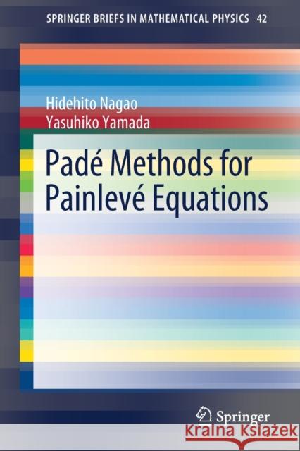Padé Methods for Painlevé Equations Nagao, Hidehito 9789811629976 Springer
