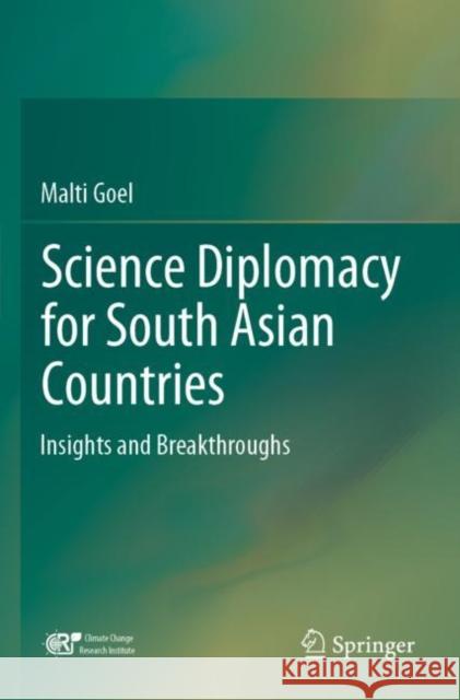 Science Diplomacy for South Asian Countries: Insights and Breakthroughs Malti Goel 9789811630279 Springer