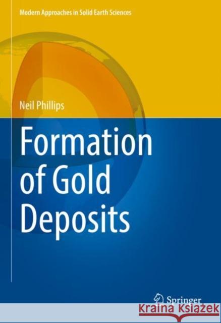Formation of Gold Deposits Neil Phillips 9789811630804 Springer