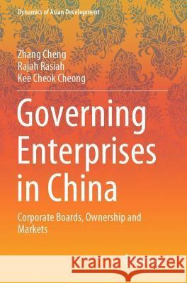 Governing Enterprises in China: Corporate Boards, Ownership and Markets Cheng, Zhang 9789811631184