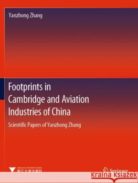 Footprints in Cambridge and Aviation Industries of China: Scientific Papers of Yanzhong Zhang Zhang, Yanzhong 9789811631788 Springer Nature Singapore