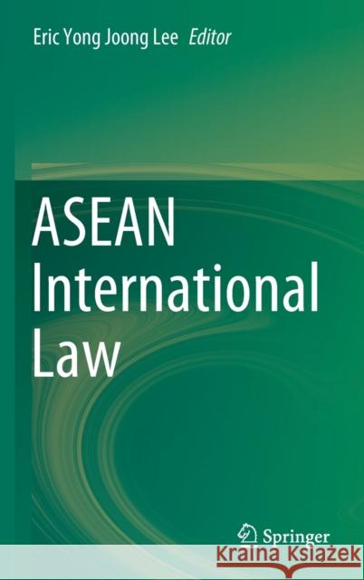 ASEAN International Law Eric Yong Lee 9789811631948 Springer