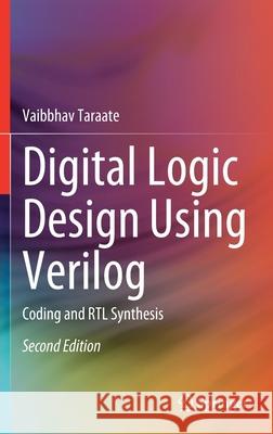 Digital Logic Design Using Verilog: Coding and Rtl Synthesis Vaibbhav Taraate 9789811631986 Springer