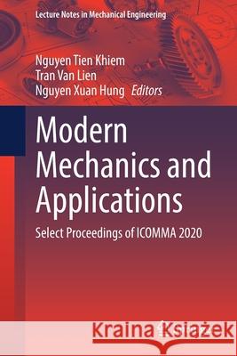 Modern Mechanics and Applications: Select Proceedings of Icomma 2020 Nguyen Tie Tran Va Nguyen Xua 9789811632389 Springer