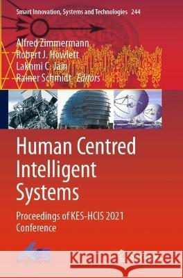 Human Centred Intelligent Systems: Proceedings of KES-HCIS 2021 Conference Zimmermann, Alfred 9789811632662