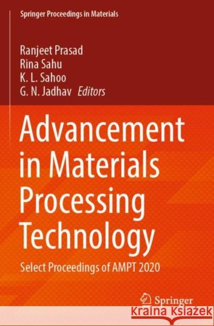 Advancement in Materials Processing Technology: Select Proceedings of Ampt 2020 Ranjeet Prasad Rina Sahu K. L. Sahoo 9789811632990 Springer