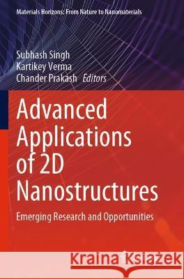 Advanced Applications of 2D Nanostructures: Emerging Research and Opportunities Singh, Subhash 9789811633249