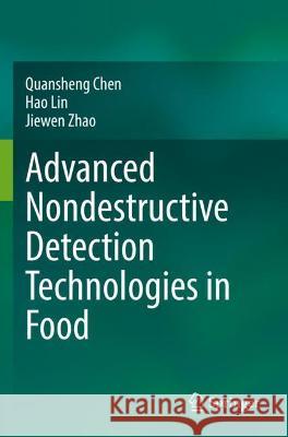 Advanced Nondestructive Detection Technologies in Food Quansheng Chen, Hao Lin, Jiewen Zhao 9789811633621