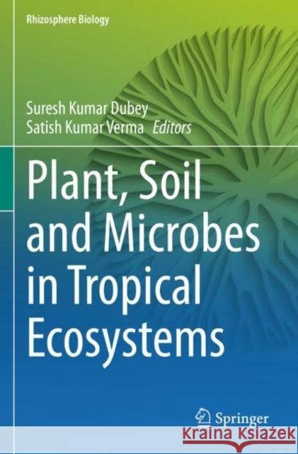 Plant, Soil and Microbes in Tropical Ecosystems  9789811633669 Springer Nature Singapore