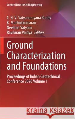 Ground Characterization and Foundations: Proceedings of Indian Geotechnical Conference 2020 Volume 1 N. V. Satyanarayana Reddy Chirla Muthukkumaran Kasinathan Neelima Satyam Devarakonda 9789811633829