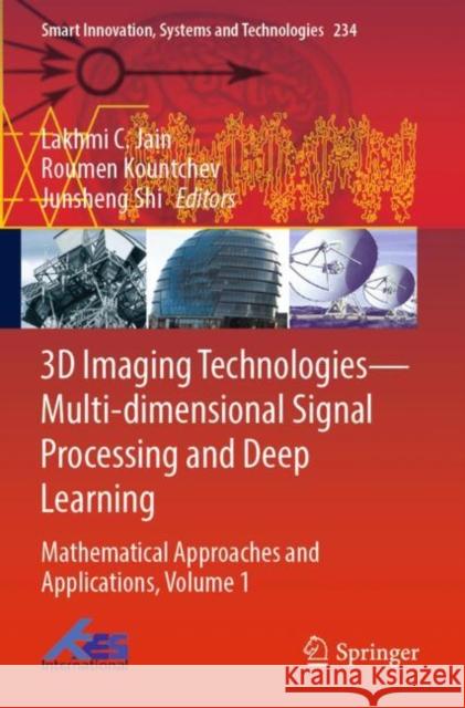 3D Imaging Technologies--Multi-Dimensional Signal Processing and Deep Learning: Mathematical Approaches and Applications, Volume 1 Jain, Lakhmi C. 9789811633935