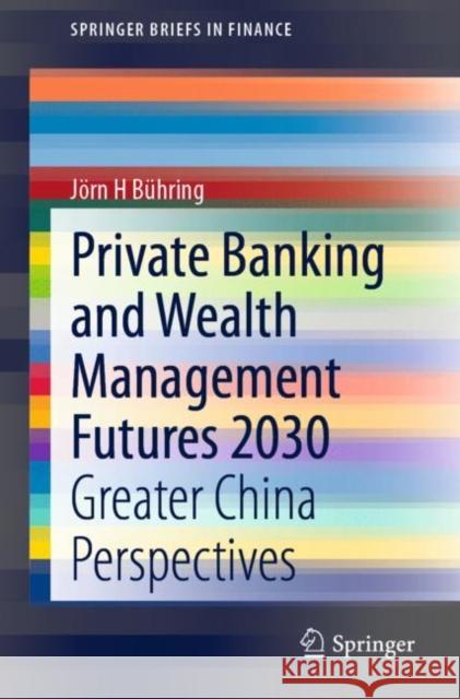 Private Banking and Wealth Management Futures 2030: Greater China Perspectives B 9789811633942 Springer