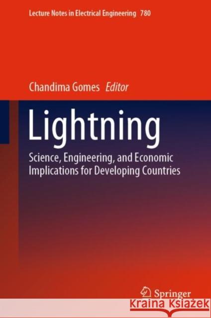 Lightning: Science, Engineering, and Economic Implications for Developing Countries Chandima Gomes 9789811634390 Springer
