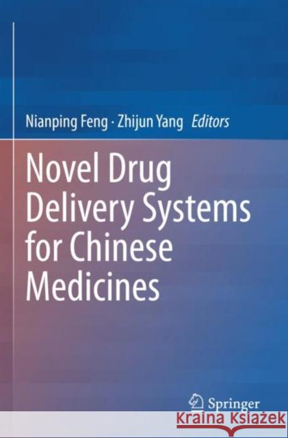 Novel Drug Delivery Systems for Chinese Medicines Nianping Feng Zhijun Yang 9789811634468