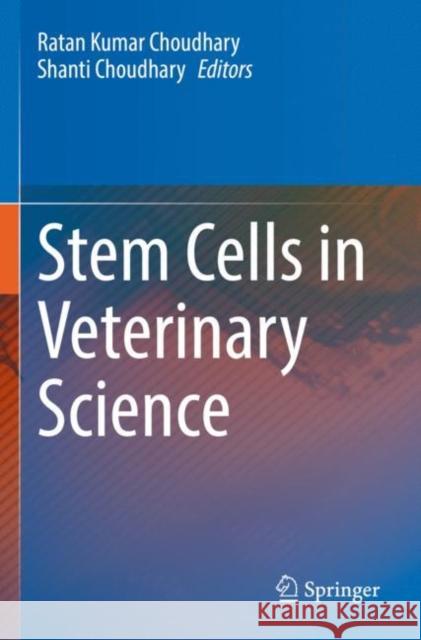 Stem Cells in Veterinary Science Ratan Kumar Choudhary Shanti Choudhary 9789811634666