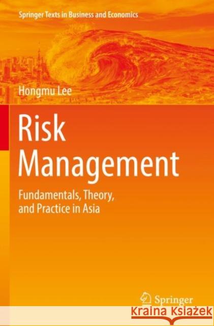 Risk Management: Fundamentals, Theory, and Practice in Asia Hongmu Lee 9789811634703 Springer