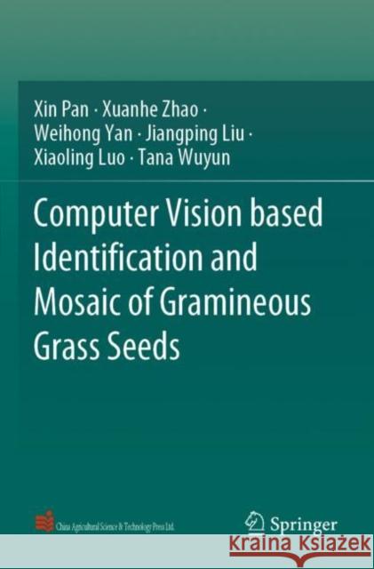 Computer Vision Based Identification and Mosaic of Gramineous Grass Seeds Pan, Xin 9789811635038 Springer Nature Singapore