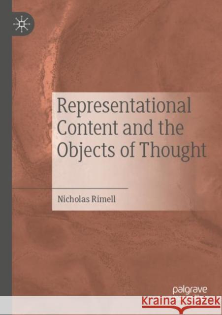 Representational Content and the Objects of Thought Nicholas Rimell 9789811635199 Springer Nature Singapore