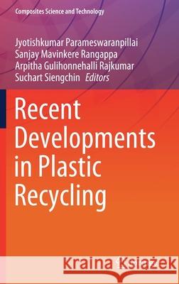 Recent Developments in Plastic Recycling Jyotishkumar Parameswaranpillai Sanjay M Arpitha G 9789811636264