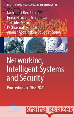 Networking, Intelligent Systems and Security: Proceedings of Niss 2021 Mohamed Ben Ahmed Horia-Nicolai L. Teodorescu Tomader Mazri 9789811636363