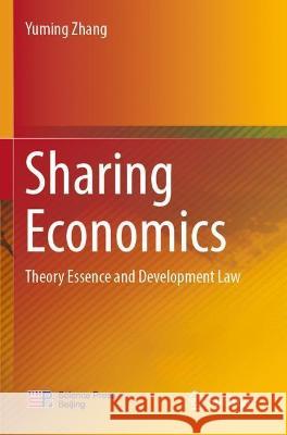 Sharing Economics: Theory Essence and Development Law Zhang, YuMing 9789811636516