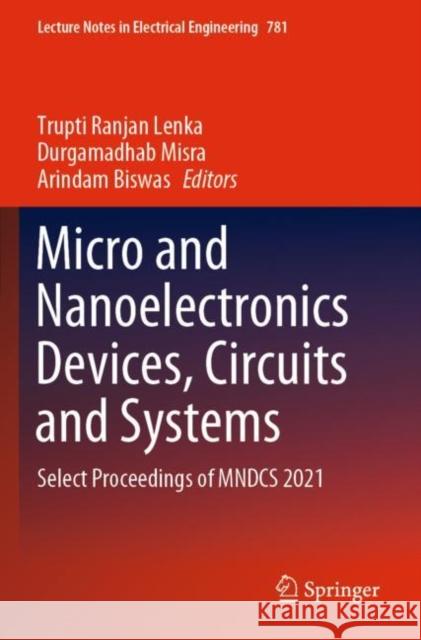 Micro and Nanoelectronics Devices, Circuits and Systems: Select Proceedings of Mndcs 2021 Lenka, Trupti Ranjan 9789811637698 Springer Nature Singapore