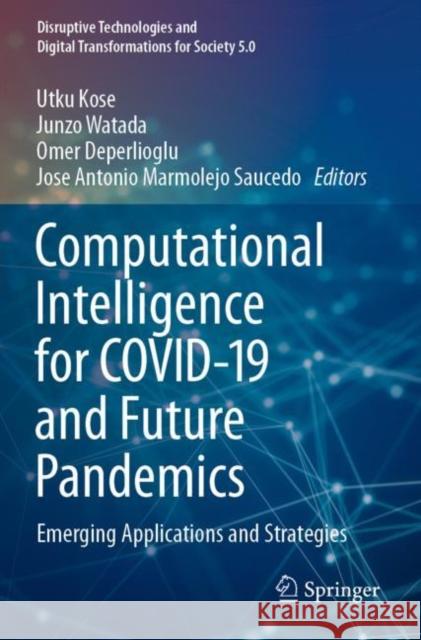 Computational Intelligence for COVID-19 and Future Pandemics: Emerging Applications and Strategies Utku Kose Junzo Watada Omer Deperlioglu 9789811637858 Springer