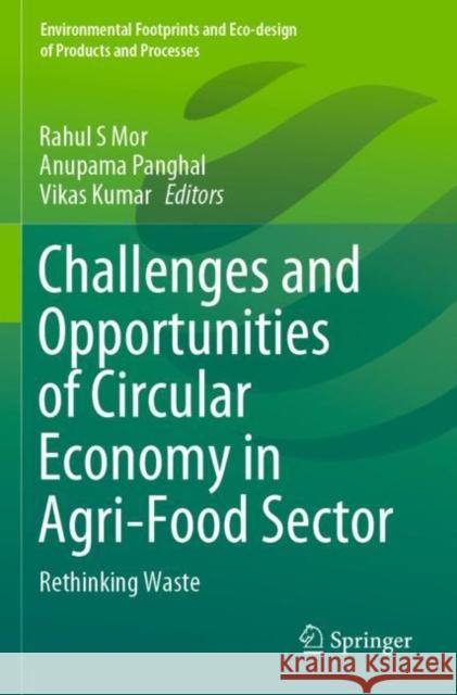 Challenges and Opportunities of Circular Economy in Agri-Food Sector: Rethinking Waste Mor, Rahul S. 9789811637933 Springer Nature Singapore