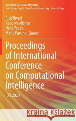 Proceedings of International Conference on Computational Intelligence: ICCI 2020 Ritu Tiwari Apoorva Mishra Neha Yadav 9789811638015 Springer
