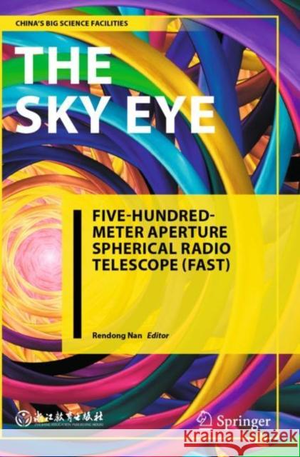 The Sky Eye: Five-Hundred-Meter Aperture Spherical Radio Telescope (Fast) Nan, Rendong 9789811638268